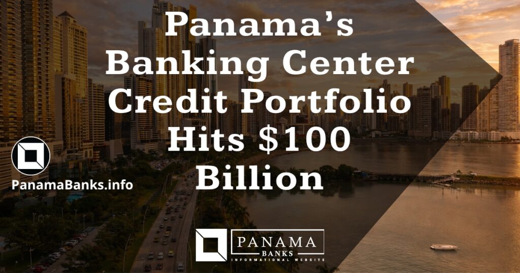 Panama’s Banking Center Credit Portfolio Hits $100 Billion