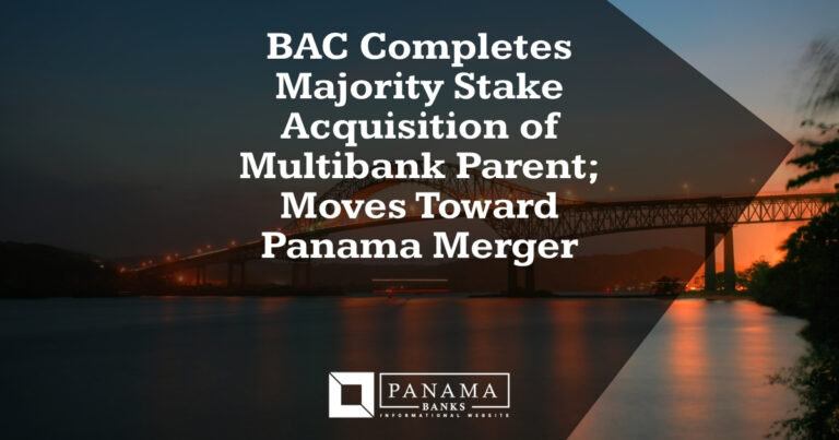 BAC Completes Majority Stake Acquisition of Multibank Parent; Moves Toward Panama Merger