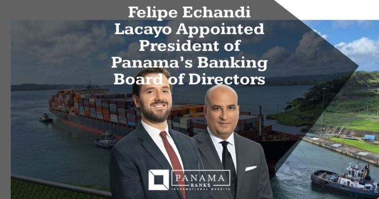 Felipe Echandi Lacayo Appointed President of Panama’s Banking Board of Directors