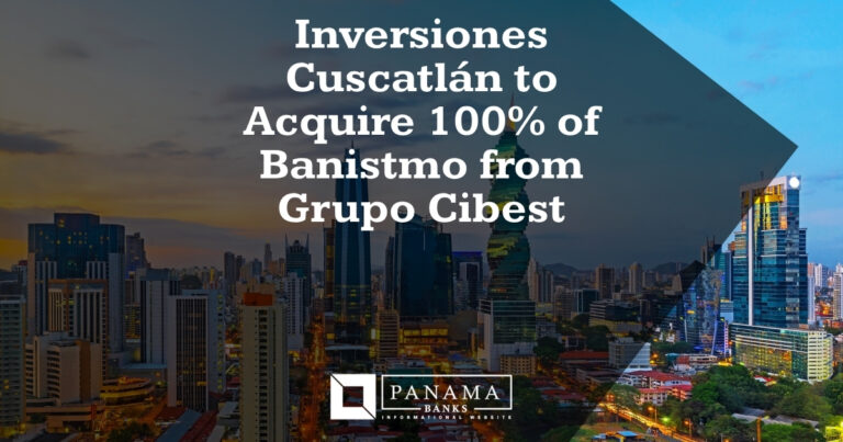 Inversiones Cuscatlán to Acquire 100% of Banistmo from Grupo Cibest