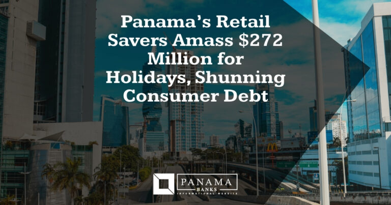 Panama’s Retail Savers Amass $272 Million for Holidays, Shunning Consumer Debt